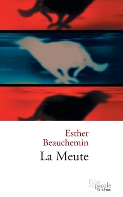 La Meute by Beauchemin, Esther