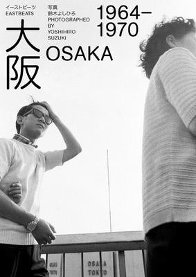 Yoshihiro Suzuki: Eastbeats: Osaka 1964-1970 by Suzuki, Yoshihiro