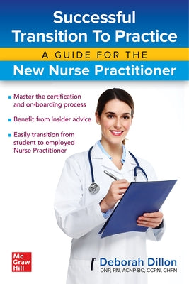 Successful Transition to Practice: A Guide for the New Nurse Practitioner by Dillon, Deborah