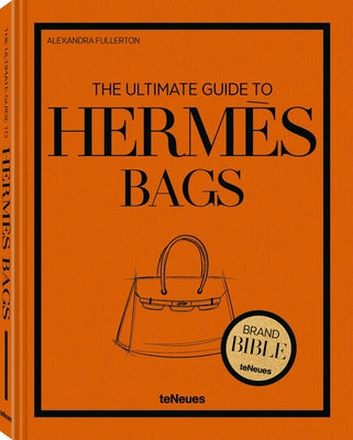 The Ultimate Guide to Hermès Bags by Teneues, Teneues