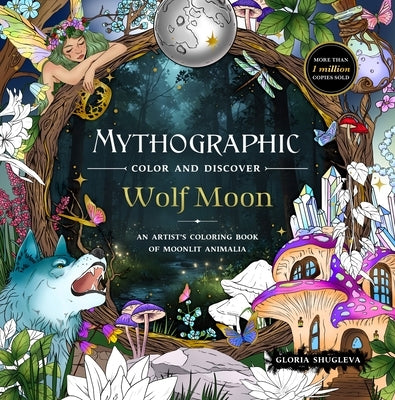 Mythographic Color and Discover: Wolf Moon: An Artist's Coloring Book of Moonlit Animalia by Shugleva, Gloria