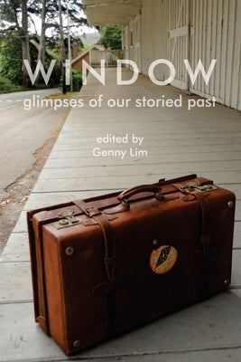 Window glimpses of our storied past by Lim, Genny