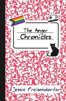 The Anger Chronicles by Preisendorfer, Jessie