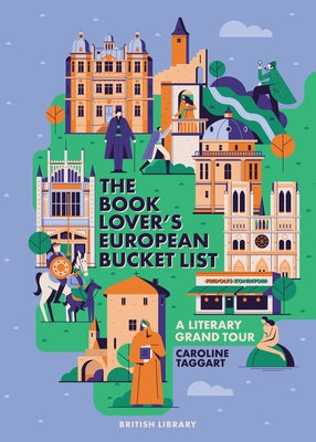The European Book Lover's Bucket List: A Grand Tour of Literature by Taggart, Caroline