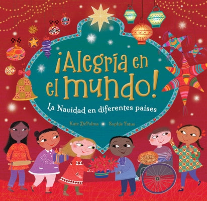 ¡Alegría En El Mundo!: La Navidad En Diferentes Países by Depalma, Kate