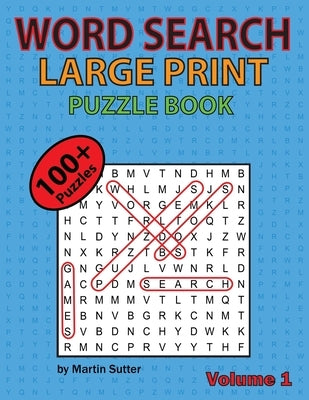 Word Search Large Print Puzzle Book - 100 plus puzzles by Sutter, Martin