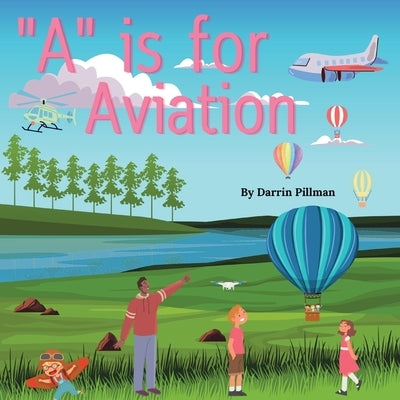 A is for Aviation by Pillman, Darrin Eugene