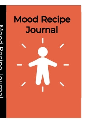 Mood Recipe Book: Mood Recipe Journal by Blanchard- Harmon, Asha