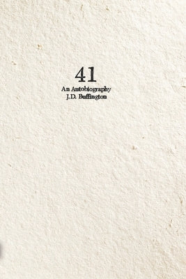 41: An Autobiography by Buffington, J. D.