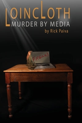 Loincloth: Murder by Media by Paiva, Rick