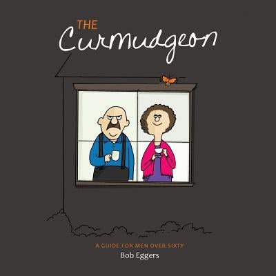 The Curmudgeon by Eggers, Bob