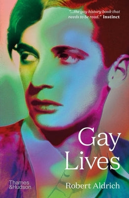 Gay Lives by Aldrich, Robert