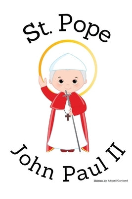 St. Pope John Paul II - Children's Christian Book - Lives of the Saints by Gartland, Abigail