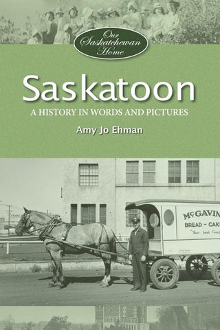 Saskatoon: A History in Words and Pictures by Ehman, Amy Jo