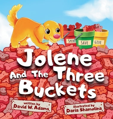 Jolene And The Three Buckets by Adams, David W.