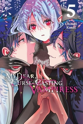 My Dear, Curse-Casting Vampiress, Vol. 5: Volume 5 by Kanai, Chisaki