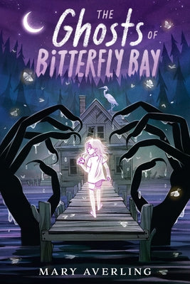 The Ghosts of Bitterfly Bay by Averling, Mary