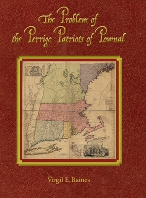 The Problem of the Perrigo Patriots of Pownal by Raines, Virgil E.