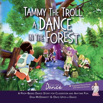 Tammy the Troll: A Dance in the Forest by A. Dance, Once Upon