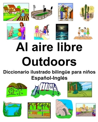 Español-Inglés Al aire libre/Outdoors Diccionario ilustrado bilingüe para niños by Carlson, Richard