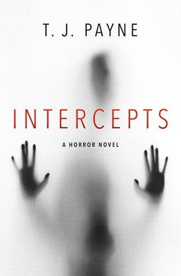 Intercepts: A Horror Novel by Payne, T. J.