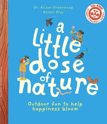 A Little Dose of Nature: Outdoor Fun to Help Happiness Bloom by Greenwood, Alison