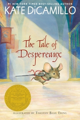 The Tale of Despereaux: Being the Story of a Mouse, a Princess, Some Soup, and a Spool of Thread (a Middle-Grade Classic about Courage, Friendship, an by DiCamillo, Kate
