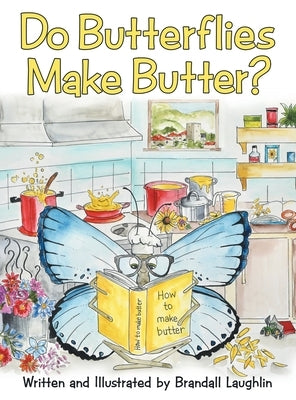 Do Butterflies Make Butter? by Laughlin, Brandall