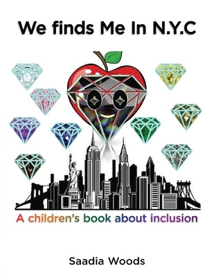 We finds Me in NYC: A children's book about inclusion by Woods, Saadia