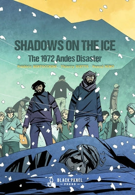 Shadows on the Ice: The 1972 Andes Disaster by Bertocchini, Fr&#195;&#169;d&#195;&#169;ric