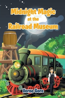 Midnight Magic at the Railroad Museum by Gore, Verne