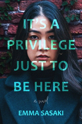 It's a Privilege Just to Be Here by Sasaki, Emma