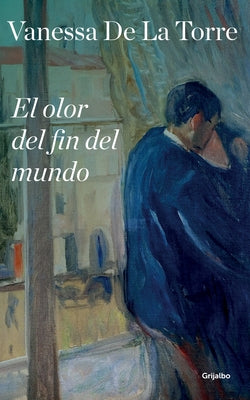 El Olor del Fin del Mundo / The Scent of the End of the World by Torre, Vanessa de la
