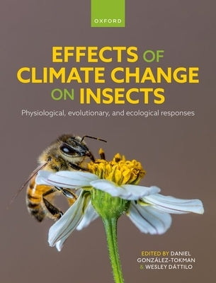 Effects of Climate Change on Insects: Physiological, Evolutionary, and Ecological Responses by Gonz&#195;&#161;lez-Tokman, Daniel
