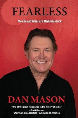 Fearless: The Life and Times of a Media Maverick by Mason, Dan