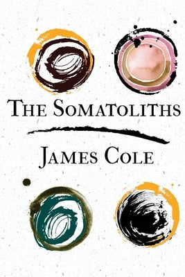 The Somatoliths by Cole, James