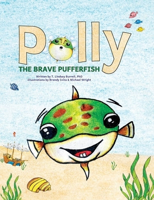 Polly the Brave Pufferfish by Burrell, T. Lindsey