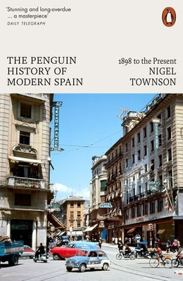 The Penguin History of Modern Spain: 1898 to the Present by Townson, Nigel