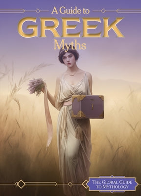 A Guide to Greek Myths by Barrow, Johanna