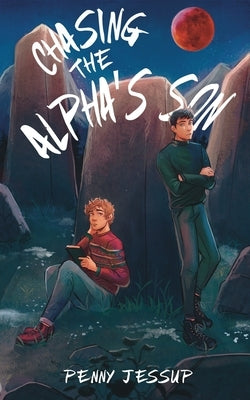 Chasing The Alpha's Son by Jessup, Penny