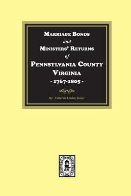 Pittsylvania County, Virginia, 1767-1805, Marriage Bonds and Ministers' Returns of. by Knorr, Catherine L.