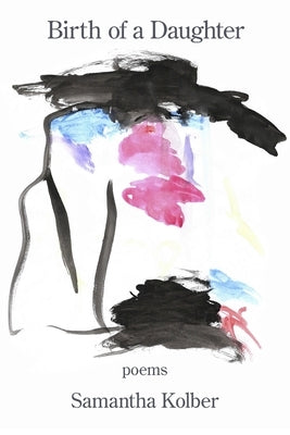 Birth of a Daughter by Kolber, Samantha
