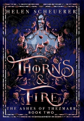 Thorns & Fire: An epic fantasy romance by Scheuerer, Helen