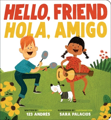Hello, Friend / Hola, Amigo (Scholastic Bilingual) by 123 AndrÃ©s