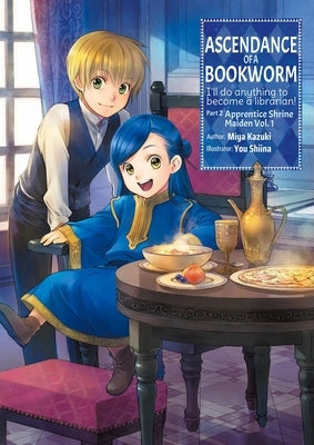Ascendance of a Bookworm: Part 2 Volume 1 (Light Novel): Volume 4 by Kazuki, Miya