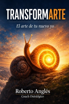 Transformarte: El arte de tu nuevo yo by AnglÃ©s, Roberto
