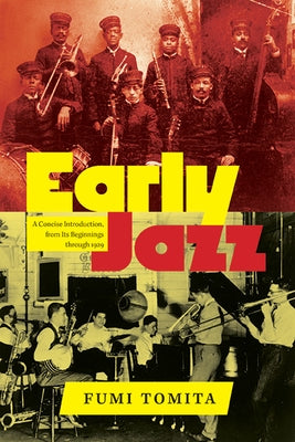 Early Jazz: A Concise Introduction, from Its Beginnings through 1929 by Tomita, Fumi