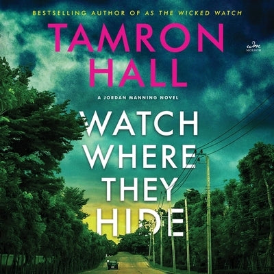 Watch Where They Hide: A Jordan Manning Novel by Hall, Tamron