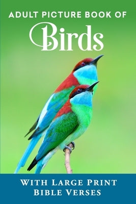 Adult Picture Book of Birds: With Large Print Bible Verses by Press, Spring Lane