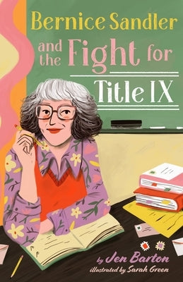 Bernice Sandler and the Fight for Title IX by Barton, Jen